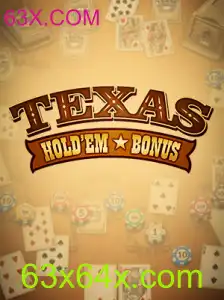 Descubra as Excitantes Regras e Dinâmicas do Jogo Texas Holdem Bonus no 63X.COM